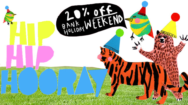 Hip Hip Hooray for a 20% off weekend!