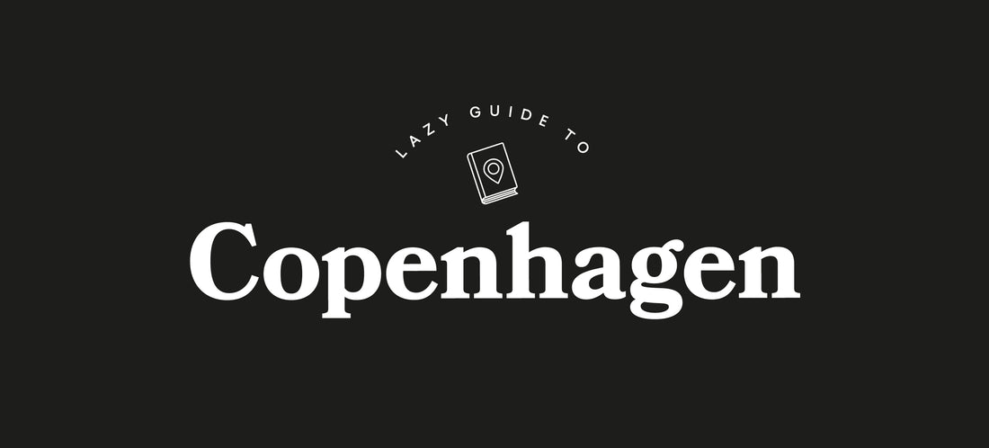 Lazy Guide to Copenhagen