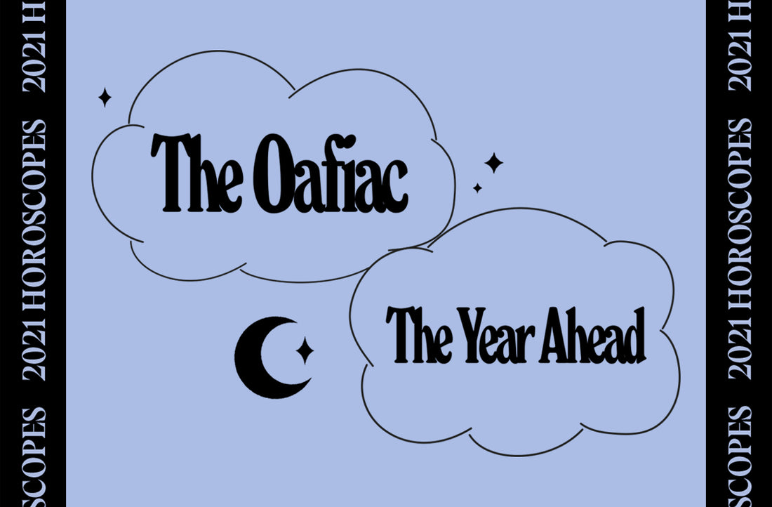 The Oafiac - Your 2021 Horoscopes