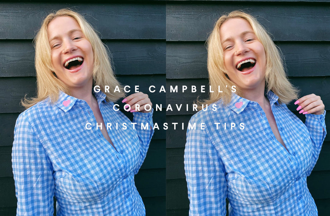 Grace Campbell's Coronavirus Christmastime Tips