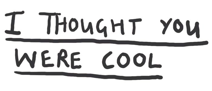 I Thought You Were Cool