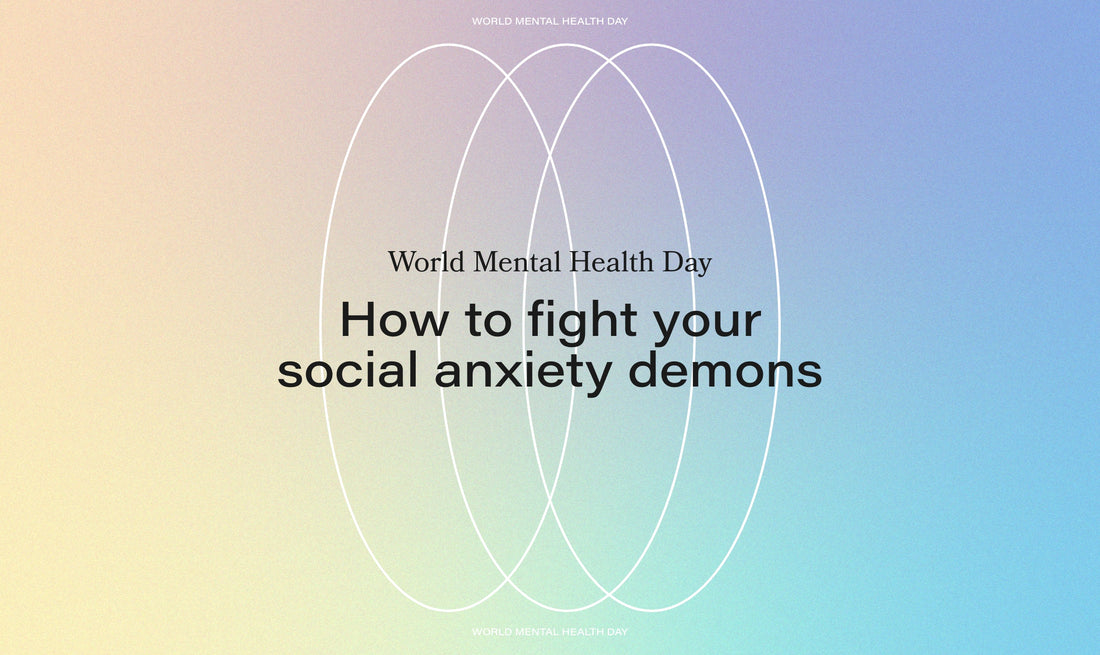 World Mental Health Day - How to fight your social anxiety demons