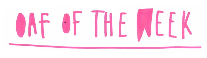 Oaf of the Week: Round 5