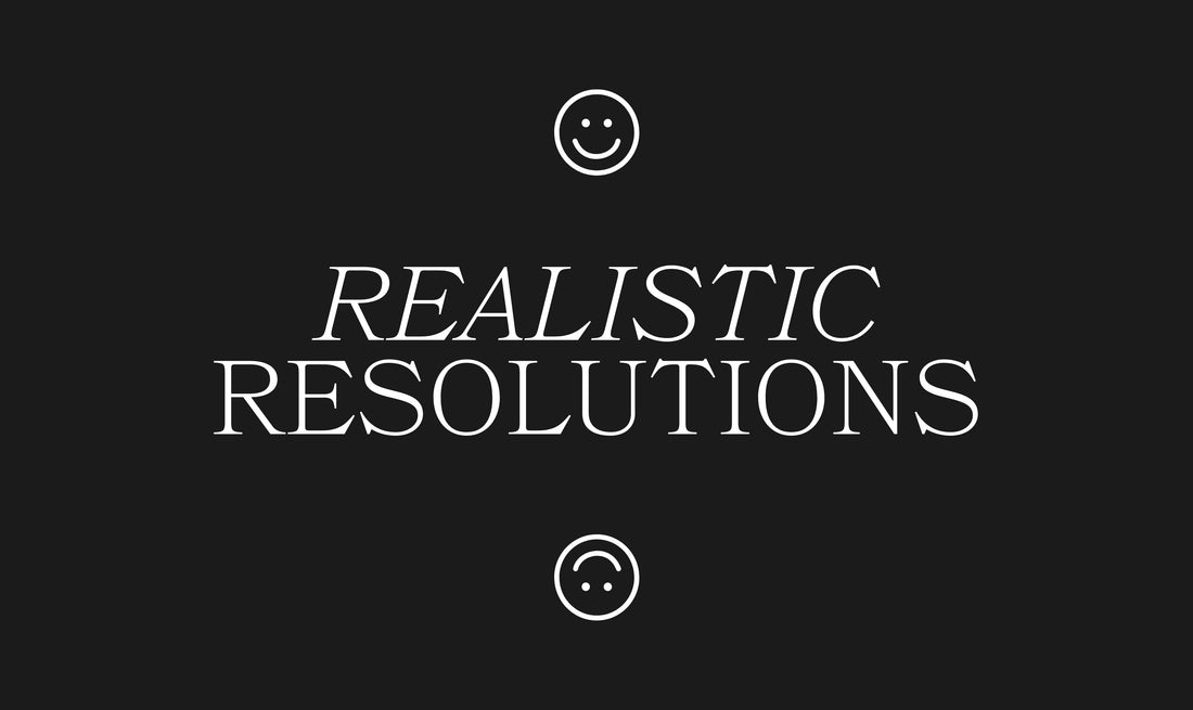 REALISTIC RESOLUTIONS FOR 2022
