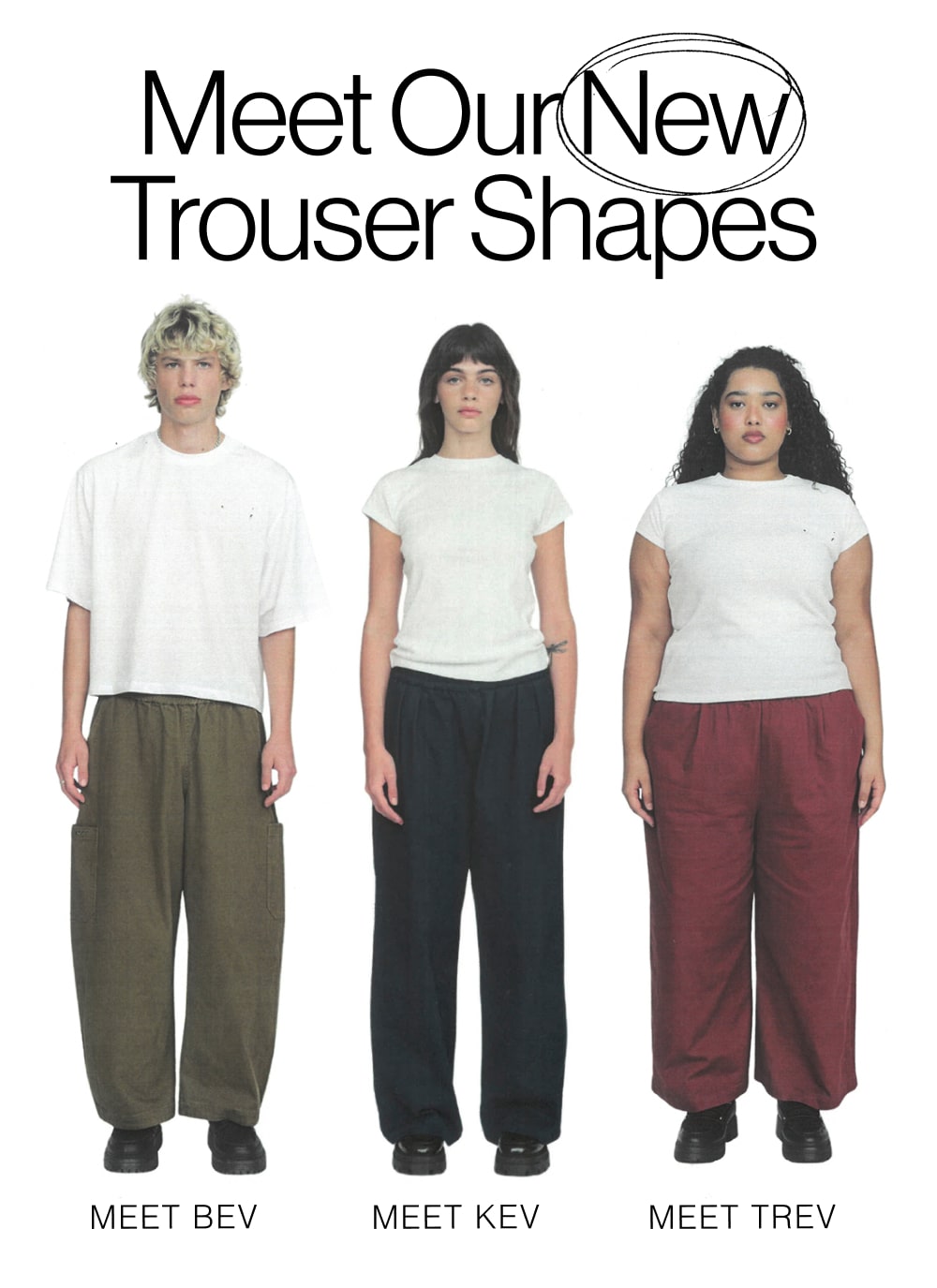Portrait hero of 3 people in a line-up wearing the Bev, Kev and Trev Trousers on a white background. There is header text about the trio line up that reads, 'Meet Our New Trouser Shapes. Below each of the three people is a line of text that reads, 'Meet Bev', 'Meet Kev', and 'Meet Trev.'